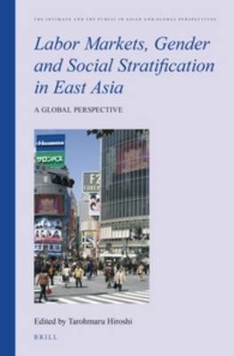 Labor Markets, Gender and Social Stratification in East Asia - 