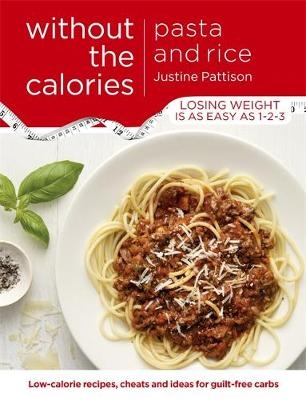Pasta and Rice Without the Calories - Justine Pattison