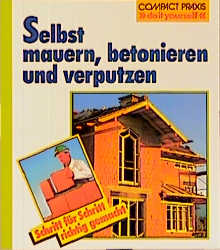 Selbst mauern, betonieren und verputzen
