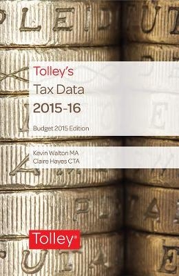 Tolley's Tax Data 2015-16 (Budget edition) - Kevin Walton, Claire Hayes