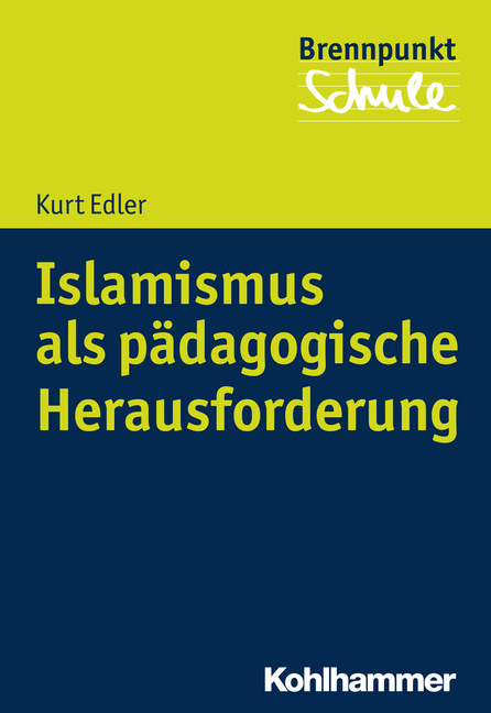 Islamismus als p&auml;dagogische Herausforderung - Kurt Edler