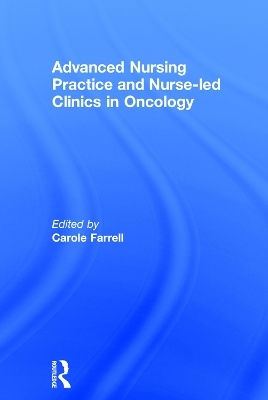 Advanced Nursing Practice and Nurse-led Clinics in Oncology - 