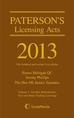Paterson's Licensing Acts 2013 - Jeremy Phillips, Simon Mehigan, The Hon Sir John Saunders