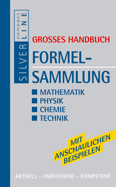 Die gro&szlig;e Formelsammlung Mathematik, Physik, Chemie, Technik