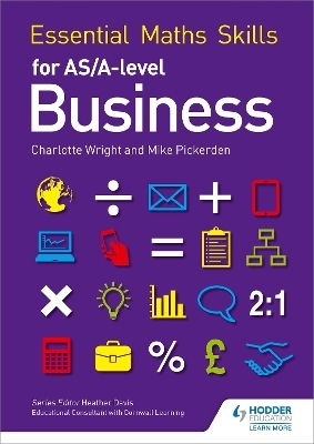 Essential Maths Skills for AS/A Level Business - Mike Pickerden, Charlotte Wright