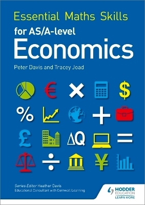 Essential Maths Skills for AS/A Level Economics - Tracey Joad, Peter Davis