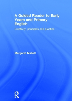 A Guided Reader to Early Years and Primary English - Margaret Mallett
