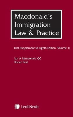 Macdonald's Immigration Law & Practice - Volume 1 - Ian MacDonald, Ronan Toal