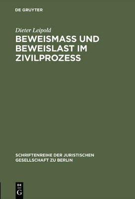 Beweismass und Beweislast im Zivilprozess - Dieter Leipold