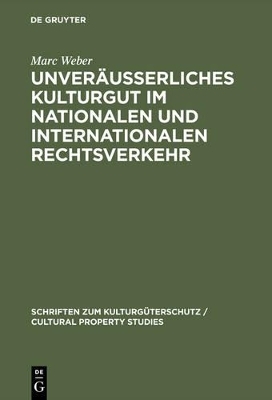 Unver&auml;u&szlig;erliches Kulturgut im nationalen und internationalen Rechtsverkehr - Marc Weber