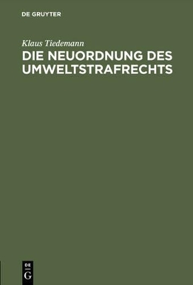 Die Neuordnung des Umweltstrafrechts - Klaus Tiedemann