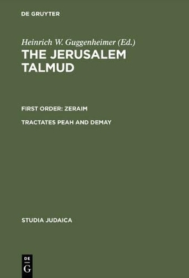 The Jerusalem Talmud. First Order: Zeraim / Tractates Peah and Demay