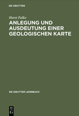Anlegung und Ausdeutung einer geologischen Karte - Horst Falke