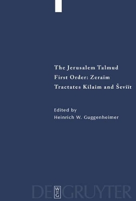 The Jerusalem Talmud. First Order: Zeraim / Tractates Kilaim and Seviit