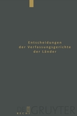 Entscheidungen der Verfassungsgerichte der Länder (LVerfGE) / Baden-Württemberg, Berlin, Brandenburg, Bremen, Hamburg, Hessen, Mecklenburg-Vorpommern, Niedersachsen, Saarland, Sachsen, Sachsen-Anhalt, Thüringen