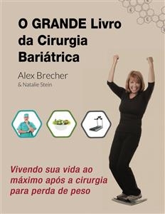 O GRANDE Livro da Cirurgia Bariátrica: Vivendo após a cirurgia para perda de pesosua vida ao máximo