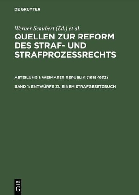 Quellen zur Reform des Straf- und Strafprozeßrechts. Weimarer Republik (1918-1932) / Entwürfe zu einem Strafgesetzbuch