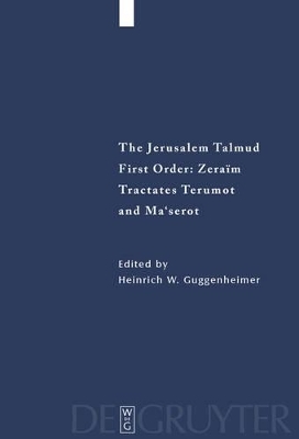The Jerusalem Talmud. First Order: Zeraim / Tractates Terumot and Ma'serot