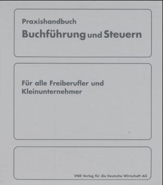 Praxishandbuch Buchführung und Steuern für Freiberufler und Kleinunternehmer