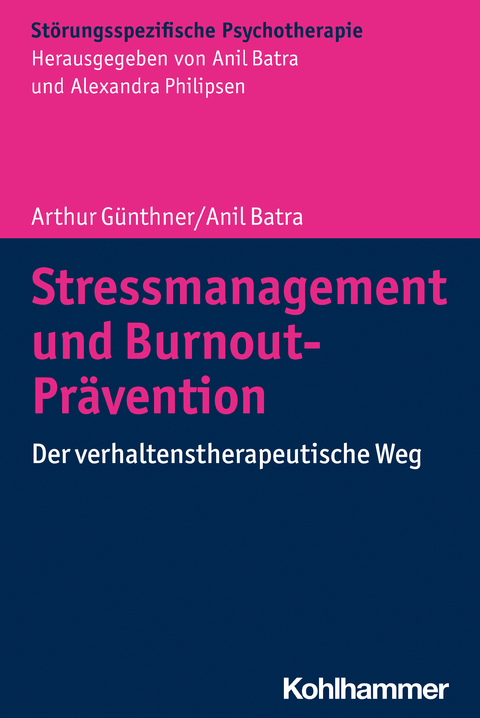 Stressmanagement und Burnout-Pr&auml;vention - Arthur G&uuml;nthner, Anil Batra