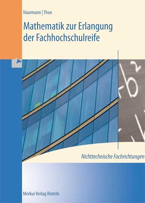 Mathematik zur Erlangung der Fachhochschulreife. Nichttechnische Fachrichtungen - Hermann Haarmann, G&uuml;nther Thun