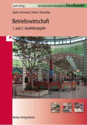 Einzelhandel - Betriebswirtschaft - 1. und 2. Ausbildungsjahr - Hermann Speth, Gernot Hartmann, Friedrich H&auml;rter, Gerd H&auml;uber