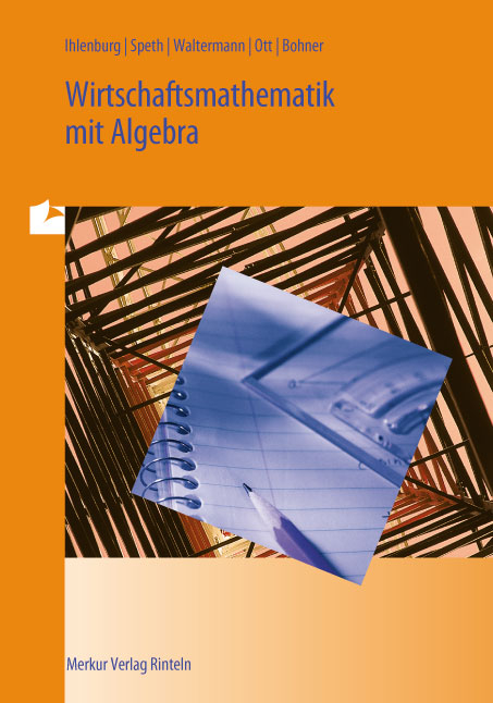 Wirtschaftsmathematik mit Algebra - Peter Ihlenburg, Hermann Speth, Aloys Waltermann
