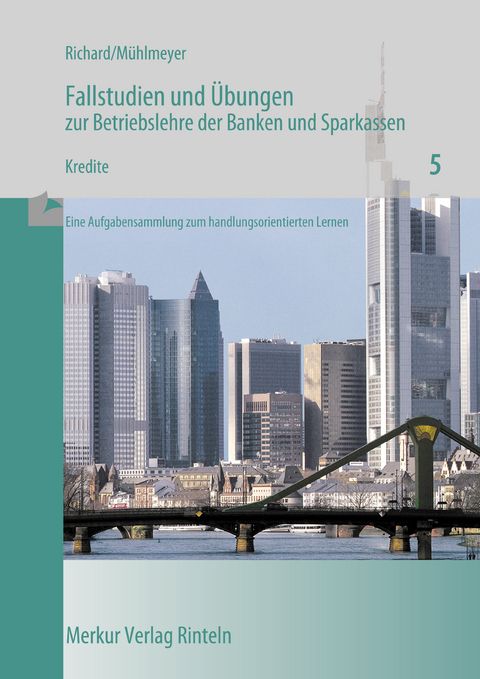 Fallstudien und Übungen zur Betriebslehre der Banken und Sparkassen - Willi Richard, Jürgen Mühlmeyer