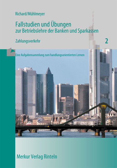 Fallstudien und Übungen zur Betriebslehre der Banken und Sparkassen - Willi Richard, Jürgen Mühlmeyer