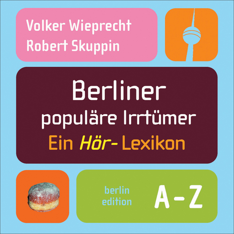 Berliner popul&auml;re Irrt&uuml;mer - Volker Wieprecht, Robert Skuppin