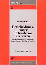 Die Entscheidungstr&auml;ger im Insolvenzverfahren - Johannes Holzer