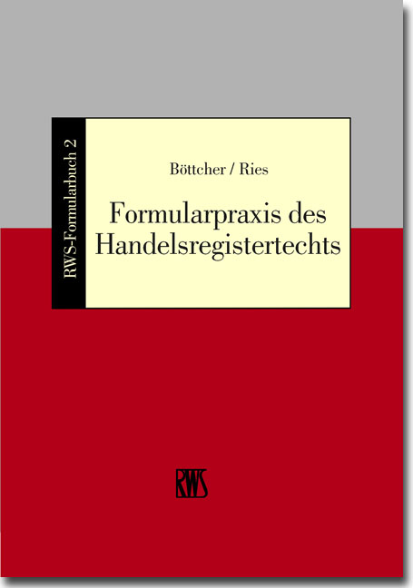 Formularpraxis des Handelsregisterrechts - Roland B&ouml;ttcher, Peter Ries
