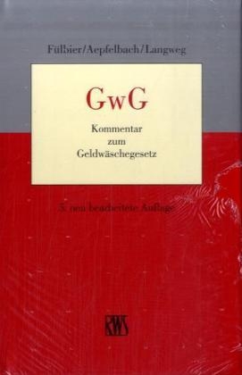 GwG - Kommentar zum Geldw&auml;schegesetz - Andreas F&uuml;lbier, Rolf R Aepfelbach, Peter Langweg