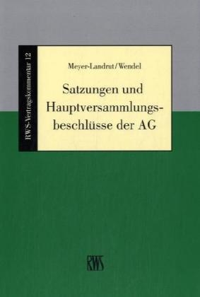 Satzungen und Hauptversammlungsbeschl&uuml;sse der AG - Andreas Meyer-Landrut, Cornelia Wendel