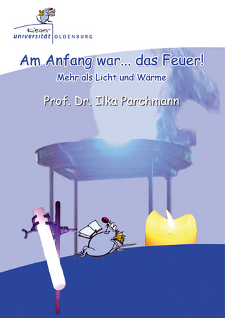 Am Anfang war ... das Feuer!