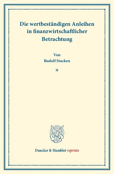 Die wertbest&auml;ndigen Anleihen in finanzwirtschaftlicher Betrachtung. - Rudolf Stucken