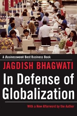In Defense of Globalization - Jagdish Bhagwati