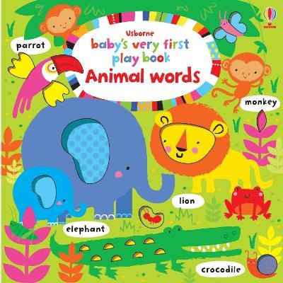 Baby's Very First Play Book Animal words - Fiona Watt