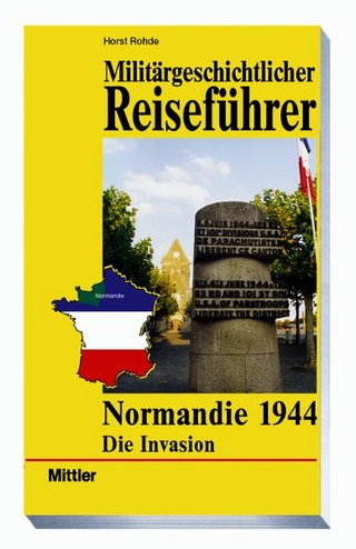 Militärgeschichtlicher Reiseführer Normandie 1944