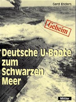 Geheim - Deutsche U-Boote zum Schwarzen Meer