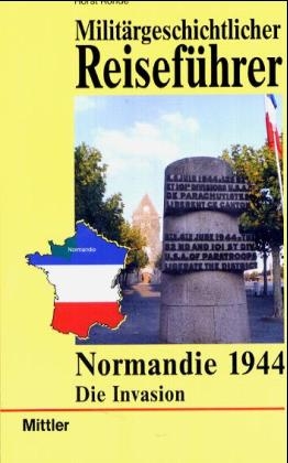 Milit&auml;rgeschichtlicher Reisef&uuml;hrer  Normandie - Horst Rohde