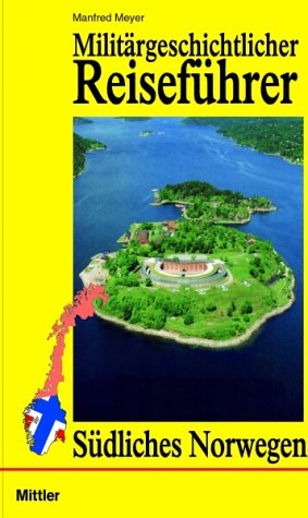 Militärgeschichtlicher Reiseführer Südliches Norwegen