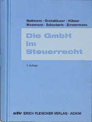 Die GmbH im Steuerrecht - J&uuml;rgen Hottmann, Uwe Grobsh&auml;user, Heinrich H&uuml;bner, Birgit J&auml;ger, Albert Meermann, J&uuml;rgen Schaeberle, Reimar Zimmermann