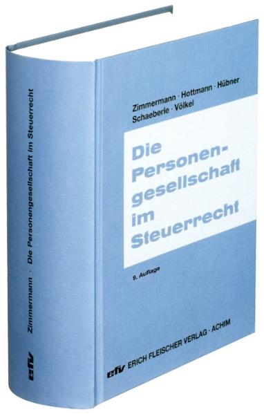 Die Personengesellschaft im Steuerrecht - Reimar Zimmermann, J&uuml;rgen Hottmann, Heinrich H&uuml;bner, J&uuml;rgen Schaeberle, Dieter V&ouml;lkel