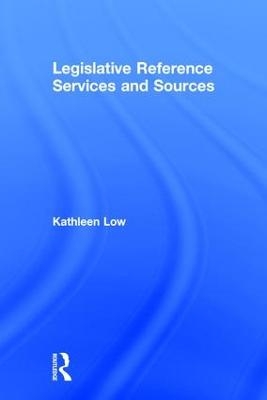 Legislative Reference Services and Sources - Kathleen Low, Peter Gellatly
