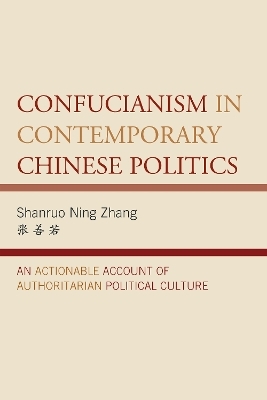 Confucianism in Contemporary Chinese Politics - Shanruo Ning Zhang