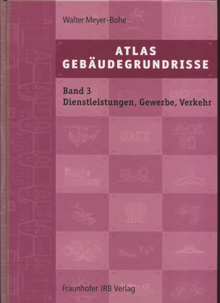 Atlas Gebäudegrundrisse. Band 3. Bauten für Dienstleistungen, Gewerbe und Verkehr