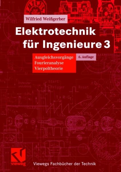 Elektrotechnik f&uuml;r Ingenieure 3 - Wilfried Wei&szlig;gerber