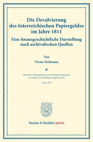Die Devalvierung des österreichischen Papiergeldes im Jahre 1811. Eine finanzgeschichtliche Darstellung nach archivalischen Quellen.