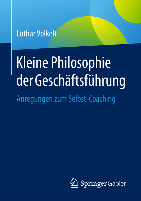 Kleine Philosophie der Gesch&auml;ftsf&uuml;hrung - Lothar Volkelt